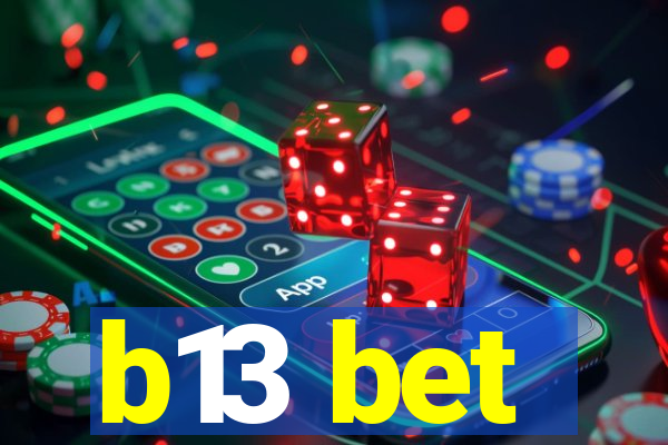 b13 bet